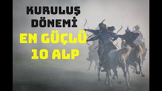 Tarihte En Güçlü 10 Alp Kimdir? | Kuruluş Dönemi Osman Gazi'nin Silah Arkadaşlar