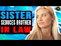 Sister Seduces Brother In Law, What Happens Next Will Shock You.