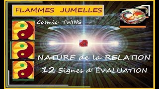 FLAMMES JUMELLES    ❦ Nature de la RELATION : 12 signes d' ÉVALUATION  
