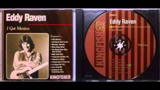 Watch Eddy Raven You Should Have Been Gone By Now video