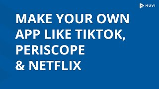 Make App Like Tiktok, Periscope, Netflix, Spotify, Peloton Etc Muvi - One Product Multiple Uses