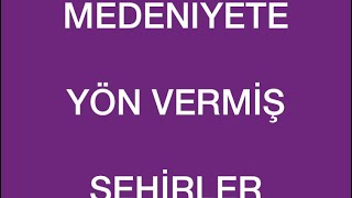 Medeniyete Yön Veren Şehirler Seçmeli Şehrimiz Dersi