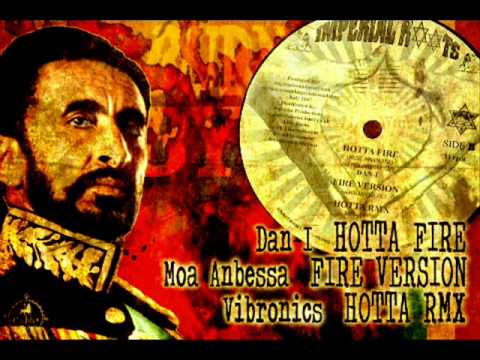 Dan I_Hotta Fire + Moa Anbessa_Fire Version + Vibronics_Hotta...