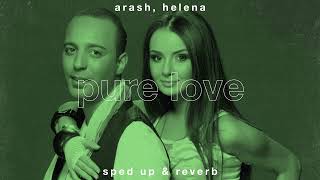 Arash, Helena Pure Love Sped Up Reverb