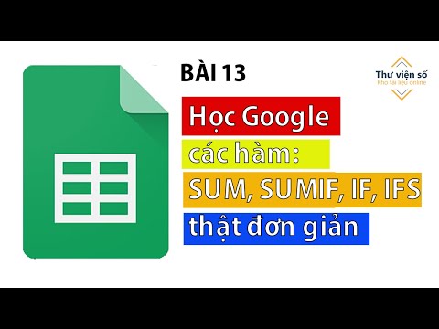 Bài 13: Tìm hiểu hàm SUM, SUMIF, SUMIFS, IF, IFS trong Google Sheets
