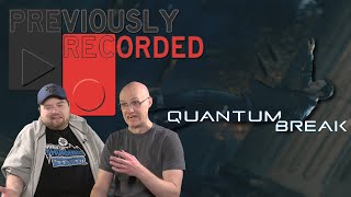 Previously Recorded - Quantum Break