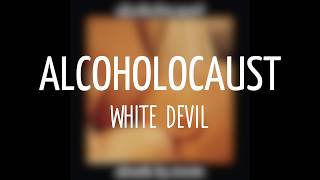 Watch Alcoholocaust White Devil video