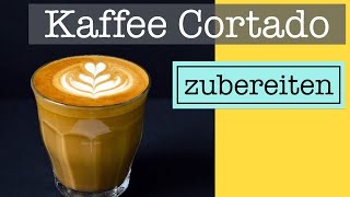 Cortado Zubereitung - Wie Du Den Perfekten Cortado Mit Deiner Siebträgermaschine Machst