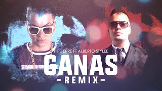 Video Ganas (Remix) ft. Alberto Stylee Pipe Erre