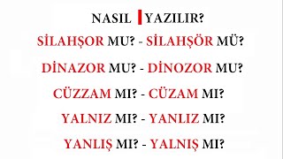 Nasıl Yazılır - Silahşorsilahşör,Dinozordinazor,Cüzzamcüzam,Yalnızyanlız,Yanlışyalnış
