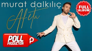 Murat Dalkılıç - Afeta - Full Albüm Dinle