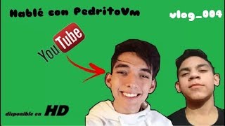 Hablé con PedritoVm (youtuber) | Dani.mc Vlogs