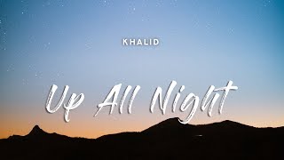 Khalid - Up All Night (Lyrics)
