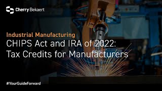 Chips Act And Ira Of 2022 Tax Credits For Manufacturers