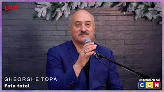 Gheorghe Topa - Fata Tatei [Ccn 🔴Live]