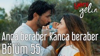 Yeni Gelin 55. Bölüm - Anca Beraber Kanca Beraber