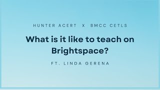 What Is It Like To Teach On Brightspace? Linda Gerena