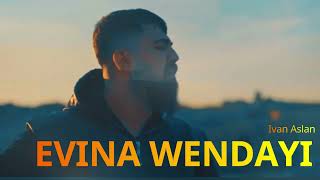 Ivan Aslan - Evina Wendayî (Cover)