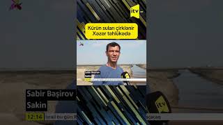 Xəzərə Axan Təhlükə Neftçala Kəndləri Risk Altındadır