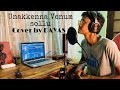 Unakkenna Venum Sollu | Tamil Short cover - Unplugged | Dayas M