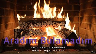 Aradım Bulamadım - Ahmed Kuddusi