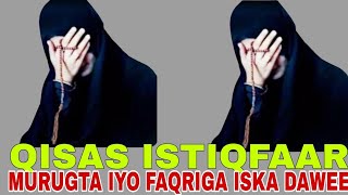 Qisas Istiqfaarta Oo Cajiib Ah Bal Arag Farxadaha Iyo Cajaibta Lagala Kulmay Dadalaa Waa Gaaraa Allo
