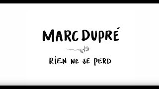 Watch Marc Dupre Rien Ne Se Perd video