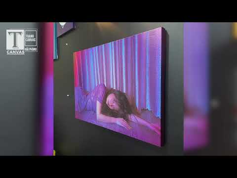Quá trình hoàn thiện Tranh Canvas từ ảnh của khách, review sản phẩm thực tế tại T-Canvas Hải Phòng