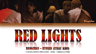 Bangchan & Hyunjin Stray Kids - Red Lights 강박 Han- Rom- Türkçe Çevi̇ri̇ Color Coded Lyrics