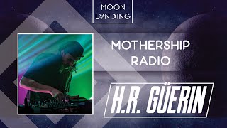 Mothership Radio Guest Mix #025: H.R. Guerin