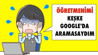 Öğretmenimi Googleda Aradım Ve En Büyük Sırrını Öğrendim