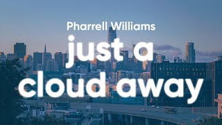 Watch Pharrell Williams Just A Cloud Away video