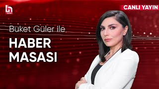 Buket Güler Ile Haber Masası 30 Nisan 2025