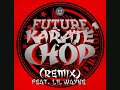 Future featuring Lil Wayne - Karate Chop (Remix) (Audio)