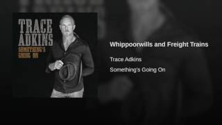Trace Adkins Whippoorwills And Freight Trains