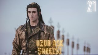 Uzun Aşk Şarkısı 21. Bölüm The Long Ballad Zhao Lusi, Diluruba Dilmurat, Leo Wu 长歌行