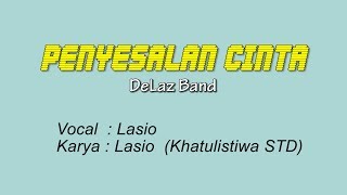 Delaz Band ~ Penyesalan Cinta _ Lasio