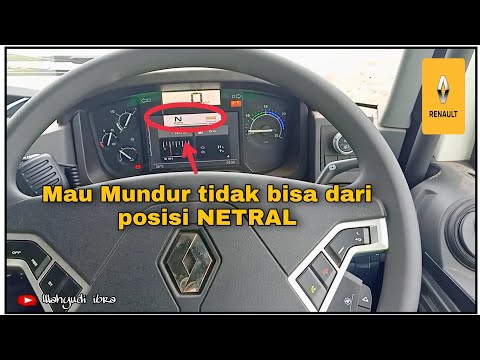 Cara Pengoperasian Transmisi RENAULT K460 - Kalau mau Mundur tidak bisa dari netral