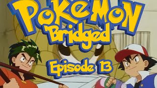 Pokemon 'Bridged Episode 13: Losers - Elite3