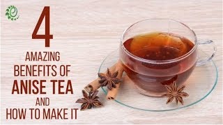 4 Amazing Benefits Of Anise Tea And How To Make It Organic Facts
