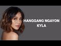 Hanggang Ngayon (Old version) - Kyla HD lyrics