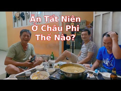 Tất Niên ở thủ đô Luanda cùng anh em người Việt|| Ahihi cuộc sống châu phi