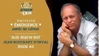 Émergence 11 Aller Jusquau Bout Avec Jean Bouchart Dorval