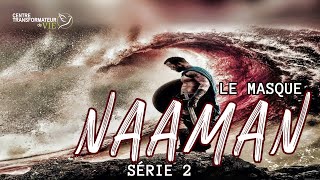 NAAMAN - LE MASQUE / SÉRIE 2