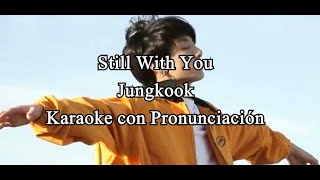 Still With You - Jungkook Karaoke Karaoke Con Pronunciación Letra Fácileasy Lyrics