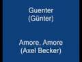 Guenter (Günter): Amore, Amore (Axel Becker)