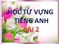 Học từ vựng Tiếng Anh thông dụng bằng hình ảnh mỗi ngày Bài 2 | Theo chủ đề cơ bản qua video