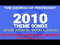 THE CHURCH OF PENTECOST 2010 THEME SONGS (Full Album With Lyrics) || Voice of Pentecost