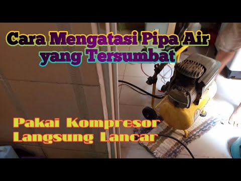 Cara Mengatasi Pipa Air yang Tersumbat dengan Kompresor  I PipaMampet I PipaBuntu I PipaSaluranAir