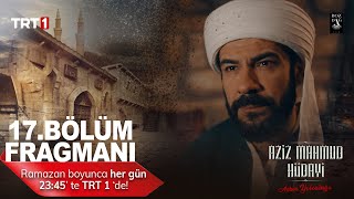 Aziz Mahmud Hüdayi : Aşkın Yolculuğu 17. Bölüm Fragmanı